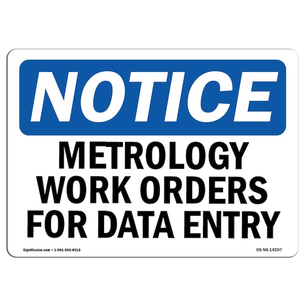 Safety Sign, OSHA Notice, 18" Height, Metrology Work Orders For Data Entry Sign, Landscape